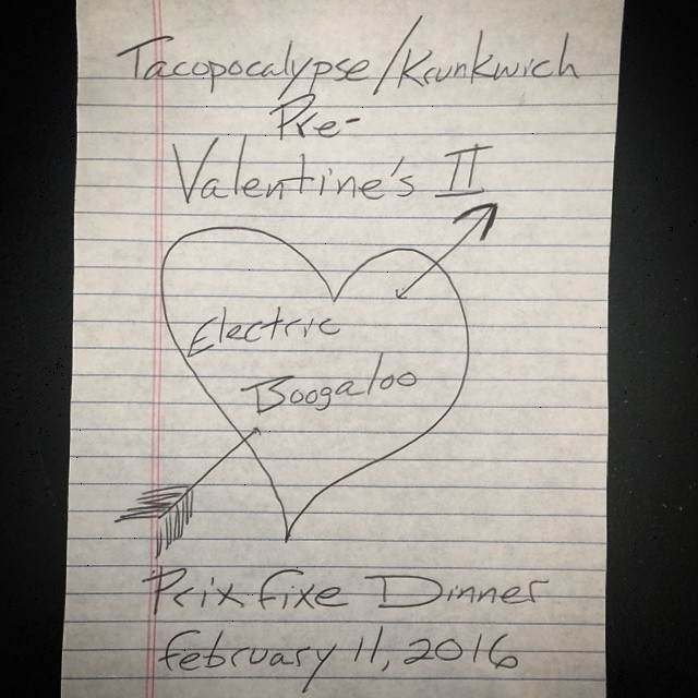 It's our first Special dinner of the year! Tacopocalypse & Krunkwich are teaming up to bring you "Pre-Valentine's 2: Electric Boogaloo" on Thursday, February 11th 2016. Stay tuned for details on tickets, menu, and all that other jazz!